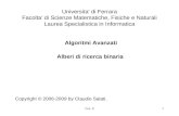 Lez. 91 Universita' di Ferrara Facolta' di Scienze Matematiche, Fisiche e Naturali Laurea Specialistica in Informatica Algoritmi Avanzati Alberi di ricerca.