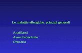 Le malattie allergiche: principi generali Anafilassi Asma bronchiale Orticaria.