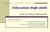 Educazione degli adulti Educazione degli adulti Prof.ssa Elena Marescotti Lezione del 22 marzo 2011 Dispense a solo uso didattico interno Elena Marescotti.