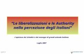 L opinione dei cittadini e dei manager di grandi aziende italiane Luglio 2007 Le liberalizzazioni e le Authority nella percezione degli italiani.