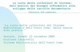 La carta delle collezioni del Sistema Bibliotecario dell'Ovest Como: dalla teoria alla pratica Seriate, lunedì 23 novembre 2009 Giuliana Casartelli Sistema.