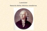 Lavoisier Nascita della chimica moderna. Nel 1764 laccademia francese indisse un bando di concorso per discutere il modo più efficace per illuminare durante.