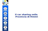 Il car sharing nella Provincia di Rimini. Il car sharing in Italia si sta sviluppando e aspira a diventare la mobilità del futuro, in grado di innescare.
