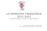 LA MANOVRA FINANZIARIA 2011-2012 (Decreto legge n. 78 del 31 maggio 2010) Sala stampa Oriana Fallaci - 16 giugno 2010 Comunicazione dellAssessore al Bilancio.