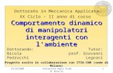 23/10/2006Università degli Studi di Brescia1 Comportamento dinamico di manipolatori interagenti con l'ambiente Progetto svolto in collaborazione con ITIA-CNR.