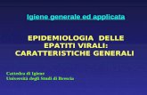 Igiene generale ed applicata EPIDEMIOLOGIA DELLE EPATITI VIRALI: CARATTERISTICHE GENERALI Cattedra di Igiene Università degli Studi di Brescia.