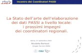La Stato dellarte dellelaborazione dei dati PASSI a livello locale: i prossimi impegni dei coordinatori regionali. Roma, 17 settembre 2010 Nicoletta Bertozzi.