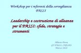 Workshop per i referenti della sorveglianza PASSI Leadership e costruzione di alleanze per il PASSI: sfide, strategie e strumenti Leadership e costruzione.
