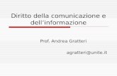 Diritto della comunicazione e dellinformazione Prof. Andrea Gratteri agratteri@unite.it.