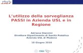 L utilizzo della sorveglianza PASSI in Azienda USL e in Regione Adriana Giannini Direttore Dipartimento di Sanità Pubblica Azienda USL di Modena 10 Giugno.