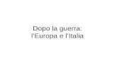 Dopo la guerra: lEuropa e lItalia. Il sistema di alleanze.