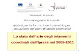 1 Incontro gruppo di lavoro – Centro di Rovereto, 9 maggio 2011 Lo stato dellarte degli interventi coordinati dallIprase nel 2009-2011 coordinati dallIprase.