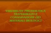 VARIABILITA PREANALITICA TRATTAMENTO E CONSERVAZIONE DEI MATERIALI BIOLOGICI.