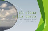 Il clima sulla terra Prof.ssa Romina Vinci a.s. 2013-14.