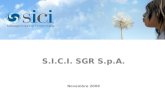 I S.I.C.I. SGR S.p.A. Novembre 2009. La Società Sviluppo Imprese Centro Italia è la SGR indipendente del sistema finanziario toscano. Costituita nellaprile.