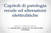 Capitoli di patologia renale ed alterazioni elettrolitiche Testo di medicina Interna: Es: HARRISON. PRINCIPI DI MEDICINA INTERNA.