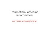 Reumatismi articolari infiammatori ARTRITE REUMATOIDE.