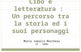 Cibo e letteratura : Un percorso tra la storia ed i suoi personaggi Maria Jamaica Marchese II SANU.