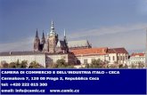 CAMERA DI COMMERCIO E DELLINDUSTRIA ITALO – CECACermakova 7, 120 00 Praga 2, Repubblica Cecatel: +420 222 015 300email: info@camic.cz .