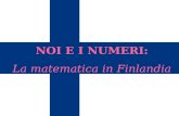 NOI E I NUMERI: La matematica in Finlandia. Finlandia Anno di adesione allUE: 1995 Sistema politico: Repubblica Capitale: Helsinki Superficie: 338 000.