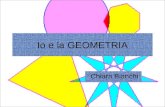 Io e la GEOMETRIA Chiara Bianchi. La Geometria nella mia storia Io appena nata.