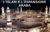 LISLAM E LESPANSIONE ARABA. 570 d.C. Maometto Religione Islamica nasce Maometto e si diffonde lIslam.