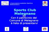 Con il patrocinio del Comune di Melegnano è lieta di presentarvi LAssociazione podistica Sportiva Dilettantistica Sports Club Melegnano.