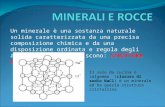 Un minerale è una sostanza naturale solida caratterizzata da una precisa composizione chimica e da una disposizione ordinata e regola degli atomi che la.