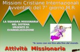 LA SQUADRA MISSONARIA NEL SISTEMA URGENTE DI EVANGELIZZAZIONE LA SQUADRA MISSONARIA NEL SISTEMA URGENTE DI EVANGELIZZAZIONE Attività Missionaria Attività