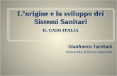 Gianfranco Tarsitani Università di Roma Sapienza Lorigine e lo sviluppo dei Sistemi Sanitari IL CASO ITALIA.