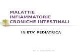 Dott.ssa Elisabetta Muccioli MALATTIE INFIAMMATORIE CRONICHE INTESTINALI IN ETA PEDIATRICA.