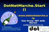 DotNetMarche.Start ()  User Group.NET delle Marche staff@dotnetmarche.org 1° Workshop DotNetMarche.Start () Giovedì 12 ottobre 2006.