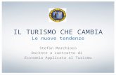IL TURISMO CHE CAMBIA Le nuove tendenze Stefan Marchioro Docente a contratto di Economia Applicata al Turismo.