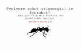 Evolvere robot stigmergici in Evorobot* cosa può fare una formica con pochissimi neuroni Versione Storns 2.0.