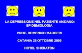 LA DEPRESSIONE NEL PAZIENTE ANZIANO: EPIDEMIOLOGIA PROF. DOMENICO MAUGERI CATANIA 25 OTTOBRE 2005 HOTEL SHERATON.
