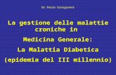 La gestione delle malattie croniche in Medicina Generale: La Malattia Diabetica (epidemia del III millennio) Dr Paolo Giorgianni.