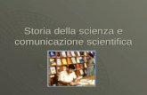 Storia della scienza e comunicazione scientifica.