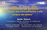 Legge 15 marzo 2010Disposizioni per garantire laccessso alle cure palliative e alla terapia del dolore Guido Biasco Accademia delle Scienze di Medicina.
