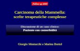 Carcinoma della Mammella: scelte terapeutiche complesse Discussione di un caso clinico: Paziente con comorbidità Giorgio Mustacchi e Marina Bortul Fellow.