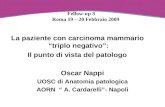 La paziente con carcinoma mammario triplo negativo: Il punto di vista del patologo Oscar Nappi UOSC di Anatomia patologica AORN A. Cardarelli- Napoli Fellow-up.