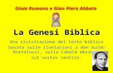 La Genesi Biblica Gioia Romano e Gian Piero Abbate Una rivisitazione del testo biblico basata sulle rivelazioni a don Guido Bortoluzzi, sulla Cabalà ebraica.