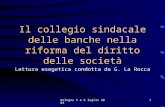 Bologna 5 e 6 luglio 20041 Il collegio sindacale delle banche nella riforma del diritto delle società Lettura esegetica condotta da G. La Rocca