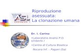 Riproduzione asessuata: La clonazione umana Dr. I. Cerino Laboratotio Analisi P.O. Umberto I Centro di Cultura Bioetica Nocera Inf. – Pagani (Sa)