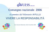 1 Convegno nazionale 2006 il cammino del Volontario AVULSS VIVERE LA RESPONSABILITÀ San Giovanni Rotondo, 18-19 novembre 2006.