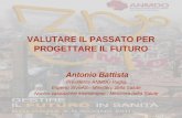 VALUTARE IL PASSATO PER PROGETTARE IL FUTURO Antonio Battista Presidente ANMDO Puglia Esperto SiVeAS - Ministero della Salute Nucleo valutazione investimenti.