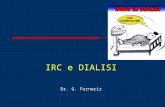 IRC e DIALISI Dr. G. Forneris. IRC - Progressiva riduzione della massa nefronica Il filtrato glomerulare è ridotto in modo irreversibile SEM: glomerulo.