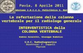 La refertazione della colonna vertebrale per il radiologo generale Pavia, 8 Aprile 2011 Andrea Azzaretti, Giuseppe Rodolico U.O.C. Radiodiagnostica Direttore: