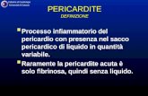 Cattedra di Cardiologia Università di Catania PERICARDITE DEFINIZIONE Processo infiammatorio del pericardio con presenza nel sacco pericardico di liquido.