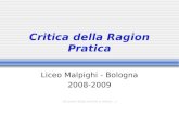 Critica della Ragion Pratica Liceo Malpighi - Bologna 2008-2009 (io avrei fatto anche a meno…)