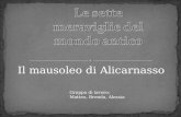Il mausoleo di Alicarnasso Gruppo di lavoro: Matteo, Brenda, Alessia.